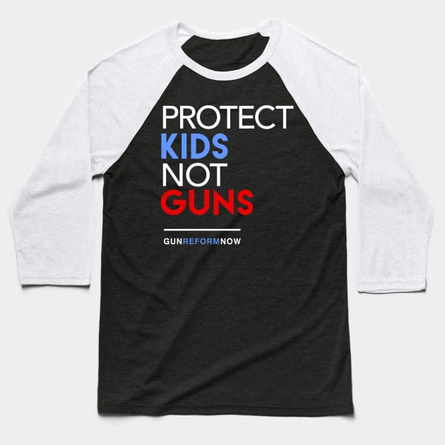 Protect Kids Not Guns Baseball T-Shirt by Boots